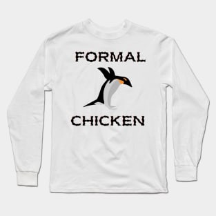 Formal Chicken penguin - Funny Penguin Quote Long Sleeve T-Shirt